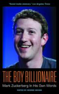 The Boy Billionaire: Mark Zuckerberg in His Own Words edito da Agate B2