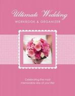 The Ultimate Wedding Workbook & Organizer di Elizabeth Lluch, Alex Lluch edito da W S Pub Group