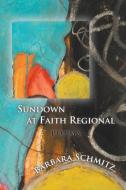 Sundown At Faith Regional di Schmitz Barbara Schmitz edito da Pinyon Publishing