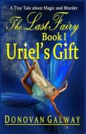 Uriel's Gift di Donovan Galway edito da Second Wind Publishing, LLC