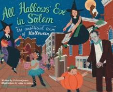 All Hallows' Eve in Salem the Unofficial Town of Halloween di Kristian James edito da LIGHTNING SOURCE INC