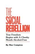 The Social Rebellion di Maz Compton edito da Balboa Press