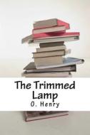 The Trimmed Lamp di O. Henry edito da Createspace Independent Publishing Platform