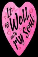 It Is Well with My Soul: Cute Heart-Shaped Design Journal Gift di Creative Juices Publishing edito da Createspace Independent Publishing Platform