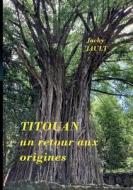 Titouan, un retour aux origines di Jacky Jault edito da Books on Demand