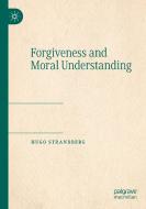 Forgiveness And Moral Understanding di Hugo Strandberg edito da Springer Nature Switzerland AG