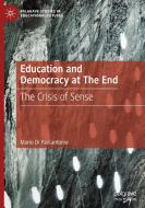 Education and Democracy at The End di Mario Di Paolantonio edito da Springer International Publishing