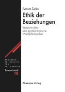 Ethik der Beziehungen di Anton Leist edito da Gruyter, de Akademie