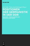 Positionen Der Germanistik in Der Ddr: Personen - Forschungsfelder - Organisationsformen edito da Walter de Gruyter