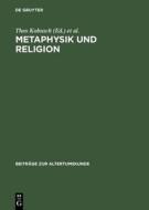 Metaphysik Und Religion: Zur Signatur Des Spatantiken Denkens / Akten Des Internationalen Kongresses Vom 13.-17. Marz 2001 in Wurzburg edito da Walter de Gruyter