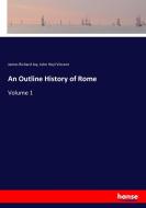 An Outline History of Rome di James Richard Joy, John Heyl Vincent edito da hansebooks