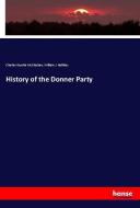 History of the Donner Party di Charles Fayette McGlashan, William J. Holliday edito da hansebooks