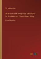Die Piasten zum Briege oder Geschichte der Stadt und des Fürstenthums Brieg di C. F. Schönwälder edito da Outlook Verlag