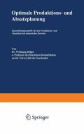 Optimale Produktions- und Absatzplanung di Wolfgang Kilger edito da VS Verlag für Sozialwissenschaften