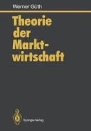 Theorie Der Marktwirtschaft di Werner G. Th edito da Springer