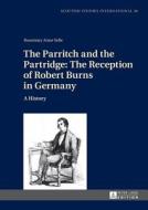 The Parritch and the Partridge: The Reception of Robert Burns in Germany di Rosemary Anne Selle edito da Lang, Peter GmbH