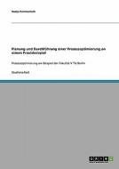 Planung und Durchführung einer Prozessoptimierung an einem Praxisbeispiel di Nadja Kammerloch edito da GRIN Publishing