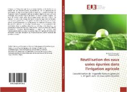 Réutilisation des eaux usées épurées dans l'irrigation agricole di Nidhal Marzougui, Marwa Oukhay edito da Editions universitaires europeennes EUE