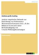 Analyse empirischer Befunde zur Einrichtung von Performance Measurement-Systemen (wie z. B. der Balanced Scorecard) unte di Andreas große Austing edito da GRIN Verlag