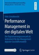 Performance Management in der digitalen Welt di Felix Schuhknecht edito da Springer-Verlag GmbH