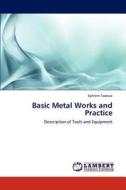 Basic Metal Works and Practice di Ephrem Tadesse edito da LAP Lambert Academic Publishing
