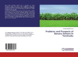 Problems and Prospects of Banana farmers in Tamilnadu di Gunasekaran Marappan edito da LAP Lambert Academic Publishing