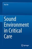 Sound Environment In Critical Care di Hui Xie edito da Springer-verlag Berlin And Heidelberg Gmbh & Co. Kg
