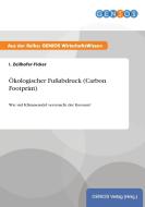 Ökologischer Fußabdruck (Carbon Footprint) di I. Zeilhofer-Ficker edito da GBI-Genios Verlag