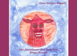 Die Abenteuer des Drachen Diego Fuego di Hans Werner Kappel edito da Books on Demand
