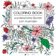 Coloring Book - wunderschöne Blumen zum Ausmalen di Verena Münstermann edito da Books on Demand