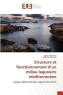 Structure et fonctionnement d'un milieu lagunaire méditerranéen di Brahim Draredja, Makhlouf Ounissi edito da Editions universitaires europeennes EUE