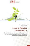 Le myrte (Myrtus communis L.) di Wissem Aidi Wannes, Brahim Marzouk edito da Editions universitaires europeennes EUE
