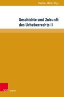Geschichte und Zukunft des Urheberrechts II edito da V & R Unipress GmbH