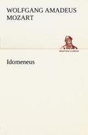 Idomeneus di Wolfgang Amadeus Mozart edito da Tredition Classics