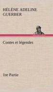 Contes et légendes 1re Partie di H. A. (Hélène Adeline) Guerber edito da TREDITION CLASSICS