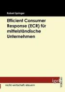 Efficient Consumer Response (ECR) für mittelständische Unternehmen di Robert Springer edito da Igel Verlag