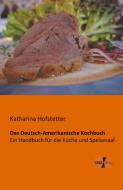 Das Deutsch-Amerikanische Kochbuch di Katharina Hofstetter edito da Vero Verlag