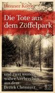 Die Tote aus dem Zöffelpark di Henner Kotte edito da Bild und Heimat