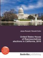 United States House Of Representatives Elections In California, 2010 edito da Book On Demand Ltd.