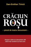 Craciun Rosu (Red Christmas): Piesa in 4 Acte ( Stage Play in Four Acts) di Dan Emilian Tinica edito da National Library of Romania