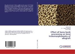 Effect of bone bank processing on bmd histomorphometry of allograft di Mohit Jindal, Om Prakash Lakhwani, Keerty Garg edito da LAP LAMBERT Academic Publishing