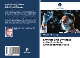 Entwurf und Synthese antimikrobieller Aminosäurederivate di Ahmed Elhenawy edito da Verlag Unser Wissen