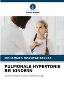 PULMONALE HYPERTONIE BEI KINDERN di Mohammed Mokhtar Bekkar edito da Verlag Unser Wissen