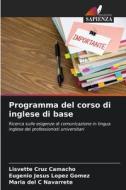 Programma del corso di inglese di base di Lisvette Cruz Camacho, Eugenio Jesús López Gómez, Maria del C Navarrete edito da Edizioni Sapienza