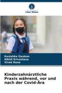 Kinderzahnärztliche Praxis während, vor und nach der Covid-Ära di Kanishka Gautam, Nikhil Srivastava, Vivek Rana edito da Verlag Unser Wissen