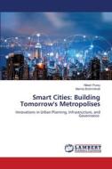 Smart Cities: Building Tomorrow's Metropolises di Nilesh Purey, Mamta Brahmbhatt edito da LAP LAMBERT Academic Publishing