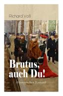 Brutus, Auch Du! (historischer Roman) di Richard Vo edito da E-artnow