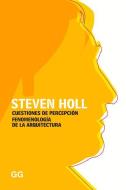 Cuestiones de Percepción: Fenomenología de la Arquitectura di Steven Holl edito da EDIT GUSTAVO GILI