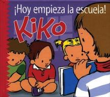 Hoy Empieza La Escuela, Kiko! di Salva Lenam edito da Ediciones Norte