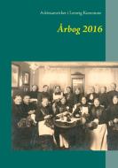 Lemvigarkivernes årbog 2016 di Maria Nørby Pedersen, Per Maack, Ib Noe, Myrna Nielsen, Børge Tønning edito da Books on Demand